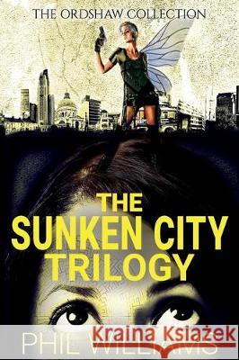 The Sunken City Trilogy: Ordshaw Books 1 - 3 Phil Williams 9781913468033 Rumian Publishing - książka