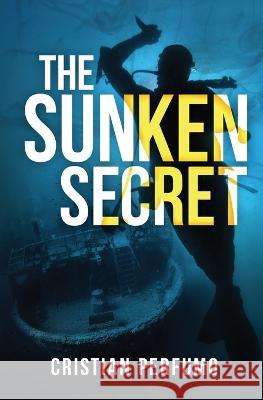 The sunken secret Cristian Perfumo Stephen Logan 9789874879240 Cristian Perfumo Garcia - książka