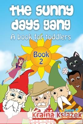 The Sunny Days Gang Book 2: A Book For Toddlers June P. Turnbull Corrina Holyoake 9780993350146 Holyoake Publications - książka