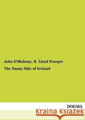 The Sunny Side of Ireland John O'Mahony R. Lloyd Praeger 9783955078690 Dogma - książka