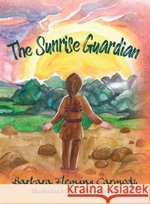 The Sunrise Guardian Barbara Fleming Carmody 9781977231536 Outskirts Press - książka