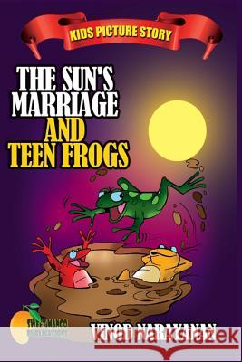 The Sun's Marriage and the Teen Frogs: Kids Picture Story Vinod Narayanan 9781983220180 Independently Published - książka