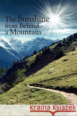 The Sunshine from Behind a Mountain Mick Scott 9781425939564 Authorhouse - książka