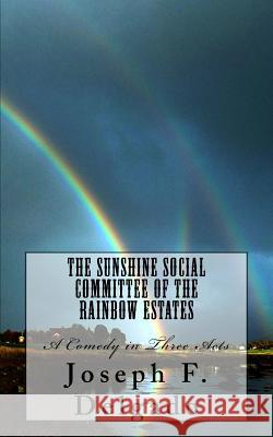 The Sunshine Social Committee of the Rainbow Estates: A Comedy in Three Acts Joseph F. Delgado 9781986616522 Createspace Independent Publishing Platform - książka