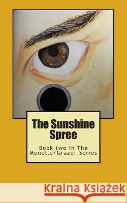 The Sunshine Spree: Book two in The Monello/Grazer Series Mitch Goth 9781507600252 Createspace Independent Publishing Platform - książka