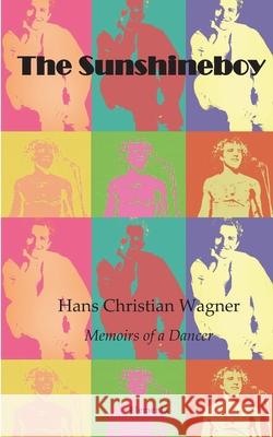 The Sunshineboy: Memoirs of a Dancer Hans-Christian Wagner 9789176375976 Elementa - książka