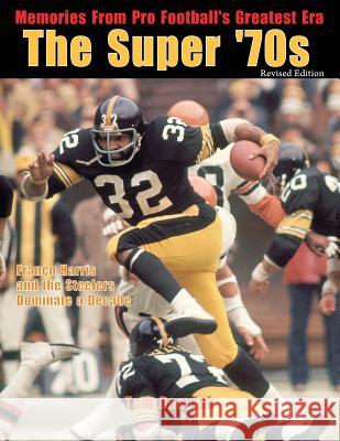 The Super '70s: Memories from Pro Football's Greatest Era (Revised Edition) Paul Zimmerman Tom Danyluk 9781091917149 Independently Published - książka