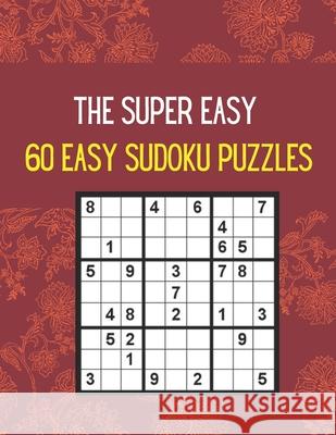 The Super Easy 60 Easy Sudoku Puzzles: Very Easy Sudoku Puzzles With Answer Puzzles Mania 9798508458508 Independently Published - książka