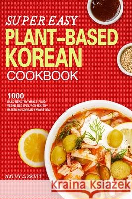 The Super Easy Korean Vegan Cookbook Nathy Lirkett 9781804140147 Mara Yottfry - książka