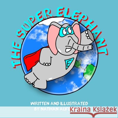 The Super Elephant Nathan Aufenkamp 9798895465073 Primedia Elaunch LLC - książka