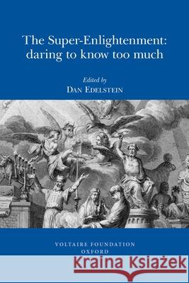 The Super-Enlightenment: Daring to Know Too Much Dan Edelstein 9780729409902 Liverpool University Press - książka