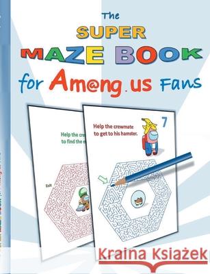 The Super Maze Book for Am@ng.us Fans: labyrinth, App, computer, pc, game, apple, videogame, kids, children, Impostor, Crewmate, activity, gift, birth Ricky Roogle 9783752657753 Books on Demand - książka