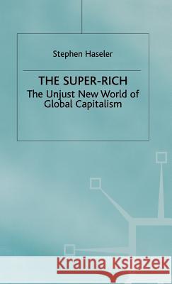 The Super-Rich: The Unjust New World of Global Capitalism Haseler, S. 9780312230050 Palgrave MacMillan - książka