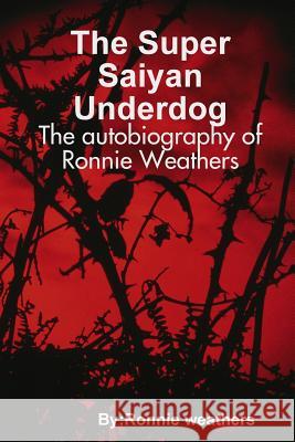 The Super Saiyan Underdog Ronnie Weathers 9780359248643 Lulu.com - książka