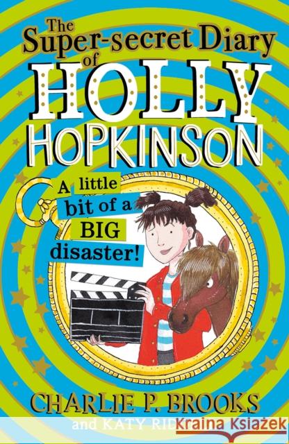 The Super-Secret Diary of Holly Hopkinson: A Little Bit of a Big Disaster Charlie P. Brooks 9780008328153 HarperCollins Publishers - książka