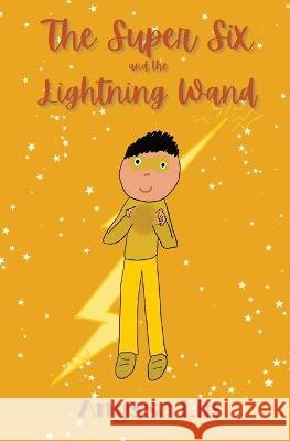 The Super Six and the Lightning Wand Anyssa Lin Samantha Lin Joyce Lin 9798985007619 Anyssa Lin - książka