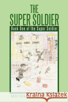 The Super Soldier: Book One of the Super Soldier Jayasuriya, Michael 9781479724161 Xlibris Corporation - książka