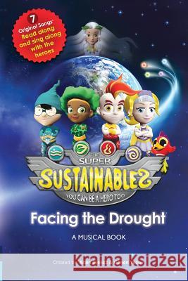 The Super Sustainables: Facing the Drought, A Musical Book Gielicz, Albin R. 9780996975315 Gy Creative Publishing - książka
