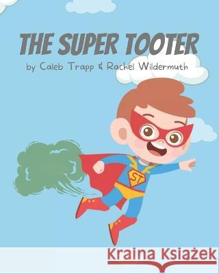 The Super Tooter Rachel Wildermuth 9798846576551 Independently Published - książka