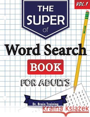 The Super Word Search Book For Adults: Brain Training With The Best Word Search Puzzles Books Training, Brain 9781540892140 Createspace Independent Publishing Platform - książka