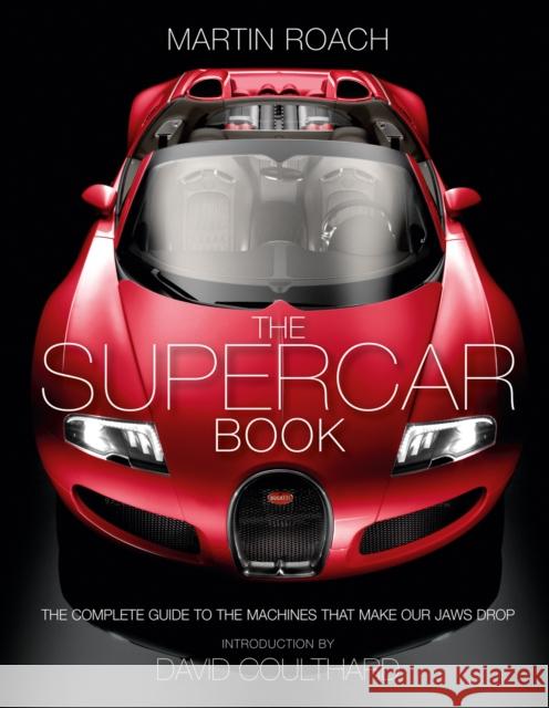 The Supercar Book: The Complete Guide to the Machines That Make Our Jaws Drop Martin Roach 9780007578504 HarperCollins Publishers - książka