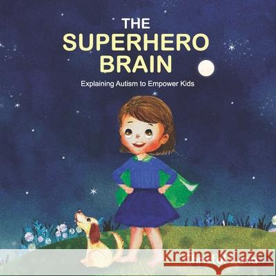The Superhero Brain: Explaining autism to empower kids (girl) Land, Christel 9781979870009 Createspace Independent Publishing Platform - książka