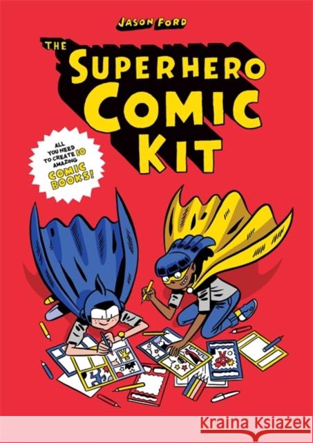 The Superhero Comic Kit Jason Ford 9781786279507 Hachette Children's Group - książka