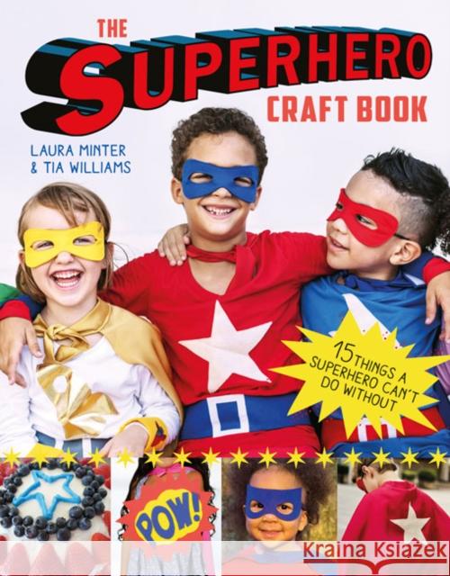 The Superhero Craft Book: 15 Things a Superhero Can’t Do Without! Tia Williams 9781784944070 Little Button Diaries - książka