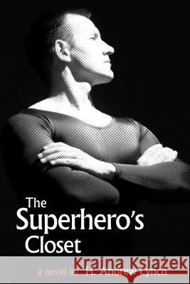 The Superhero's Closet H. Andrew Lynch 9781425705671 XLIBRIS CORPORATION - książka