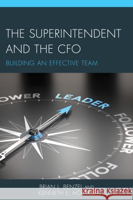 The Superintendent and the CFO: Building an Effective Team Brian L. Benzel Kenneth E. Hoover 9781475820447 Rowman & Littlefield Publishers - książka