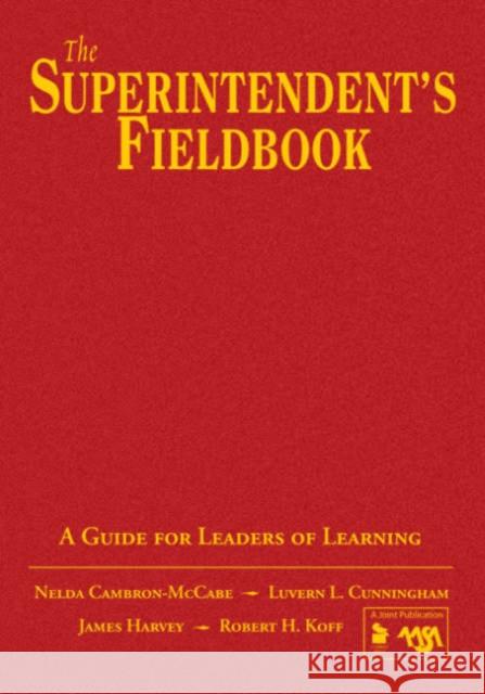 The Superintendent′s Fieldbook: A Guide for Leaders of Learning Cambron-McCabe, Nelda H. 9781412906104 Corwin Press - książka