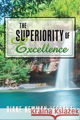The Superiority of Excellence Diane Newman-Legrant 9781504984270 Authorhouse - książka