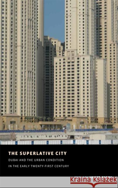 The Superlative City: Dubai and the Urban Condition in the Early Twenty-First Century Kanna, Ahmed 9780977122431  - książka