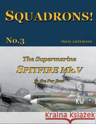 The Supermarine Spitfire Mk. V in the Far East Phil H. Listemann 9782918590378 Philedition - książka