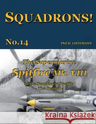 The Supermarine Spitfire Mk. VIII: in the Southwest Pacific - The British Phil H Listemann 9782918590927 Philedition - książka