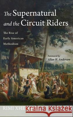 The Supernatural and the Circuit Riders Rimi Xhemajli Allan H. Anderson 9781725269200 Pickwick Publications - książka