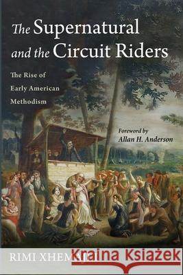 The Supernatural and the Circuit Riders Rimi Xhemajli Allan H. Anderson 9781725269217 Pickwick Publications - książka