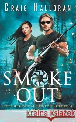 The Supernatural Bounty Hunter Files: Smoke Out (Book 10 fo 10) Craig Halloran 9781946218049 Two-Ten Book Press - książka