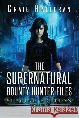 The Supernatural Bounty Hunter Files: Special Edition #2 (Books 6-10) Craig Halloran 9781946218179 Two-Ten Book Press - książka