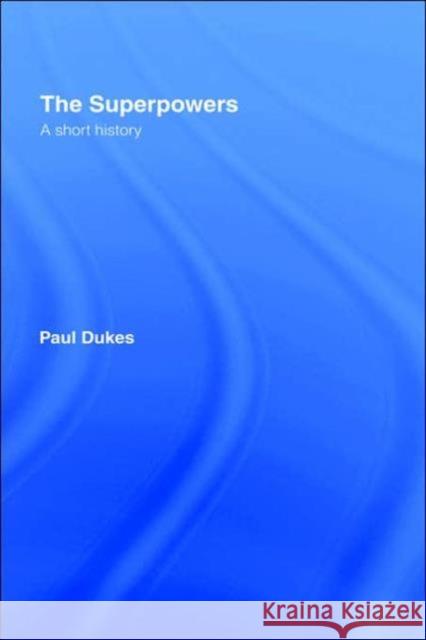 The Superpowers: A Short History Dukes, Paul 9780415230414 Routledge - książka