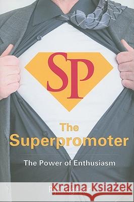 The Superpromoter: The Power of Enthusiasm Rijn Vogelaar 9780230285095  - książka