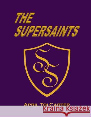 The SuperSaints April Toi Carter 9781541331266 Createspace Independent Publishing Platform - książka