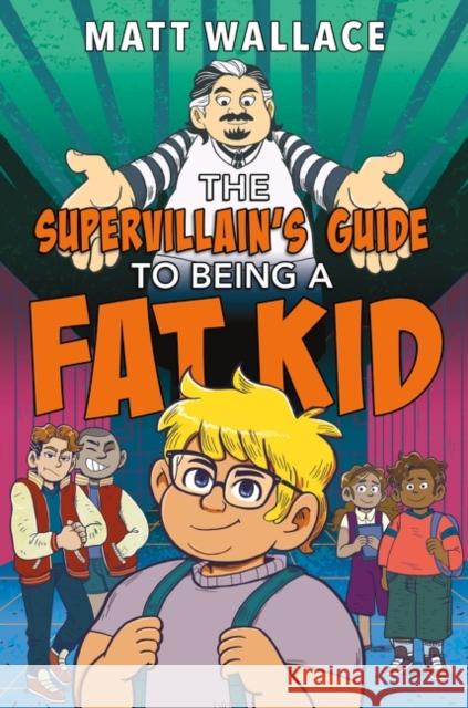The Supervillain's Guide to Being a Fat Kid Matt Wallace 9780063008038 HarperCollins - książka