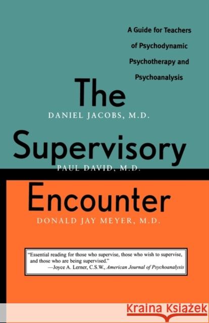 The Supervisory Encounter: A Guide for Teachers of Psychodynamic Psychotherapy and Psychoanalysis Jacobs, Daniel 9780300072778 Yale University Press - książka