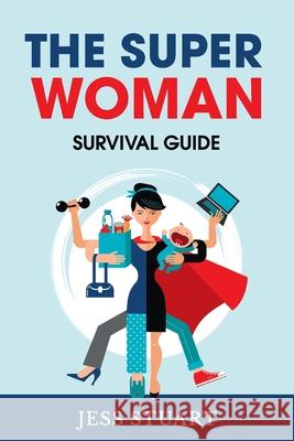 The Superwoman Survival Guide Jess Stuart 9780473517908 Jess Stuart - książka