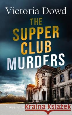 THE SUPPER CLUB MURDERS a gripping murder mystery packed with twists Victoria Dowd 9781804051122 Joffe Books - książka
