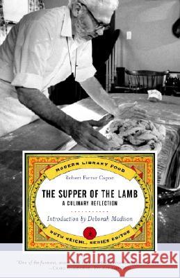 The Supper of the Lamb: A Culinary Reflection Robert Farrar Capon Ruth Reichl Robert Farra 9780375760563 Modern Library - książka