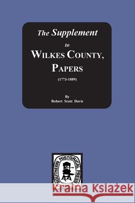 The Supplement to: The Wilkes County Papers, 1773-1889 Robert S. Davis 9780893084110 Southern Historical Press - książka