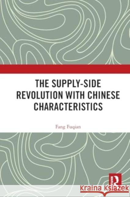 The Supply-Side Revolution with Chinese Characteristics Fang Fuqian 9781032433691 Routledge - książka