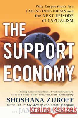 The Support Economy: Why Corporations Are Failing Individuals and the Next Episode of Capitalism James Maxmin Shoshana Zuboff 9780142003886 Penguin Books - książka